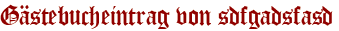 Gästebucheintrag von sdfgadsfasd