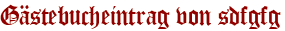 Gästebucheintrag von sdfgfg