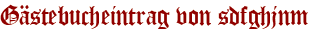 Gästebucheintrag von sdfghjnm