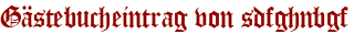 Gästebucheintrag von sdfghnbgf