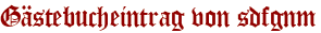 Gästebucheintrag von sdfgnm