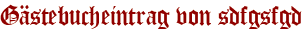 Gästebucheintrag von sdfgsfgd