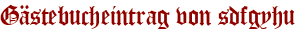 Gästebucheintrag von sdfgyhu