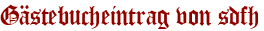 Gästebucheintrag von sdfh