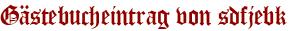Gästebucheintrag von sdfjebk