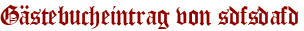 Gästebucheintrag von sdfsdafd