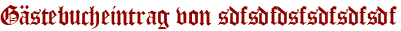 Gästebucheintrag von sdfsdfdsfsdfsdfsdf