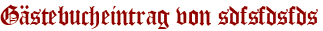 Gästebucheintrag von sdfsfdsfds