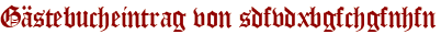 Gästebucheintrag von sdfvdxbgfchgfnhfn