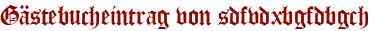 Gästebucheintrag von sdfvdxbgfdbgch