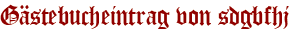 Gästebucheintrag von sdgbfhj