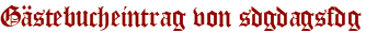 Gästebucheintrag von sdgdagsfdg