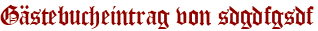 Gästebucheintrag von sdgdfgsdf