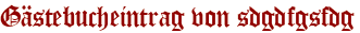 Gästebucheintrag von sdgdfgsfdg