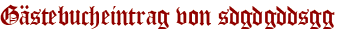 Gästebucheintrag von sdgdgddsgg