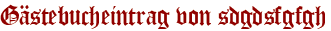 Gästebucheintrag von sdgdsfgfgh