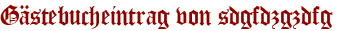 Gästebucheintrag von sdgfdzgzdfg