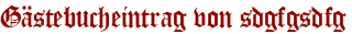 Gästebucheintrag von sdgfgsdfg