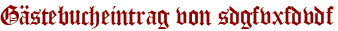 Gästebucheintrag von sdgfvxfdvdf