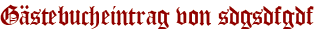 Gästebucheintrag von sdgsdfgdf