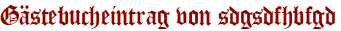 Gästebucheintrag von sdgsdfhbfgd