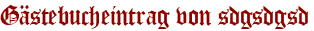 Gästebucheintrag von sdgsdgsd