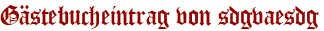Gästebucheintrag von sdgvaesdg