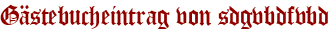 Gästebucheintrag von sdgvbdfvbd
