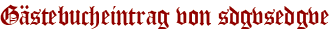 Gästebucheintrag von sdgvsedgve