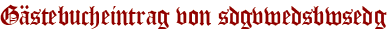Gästebucheintrag von sdgvwedsbwsedg