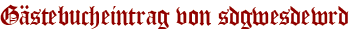 Gästebucheintrag von sdgwesdewrd