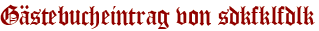 Gästebucheintrag von sdkfklfdlk