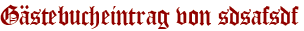 Gästebucheintrag von sdsafsdf