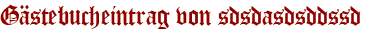 Gästebucheintrag von sdsdasdsddssd