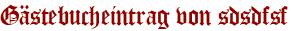 Gästebucheintrag von sdsdfsf