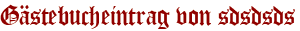 Gästebucheintrag von sdsdsds