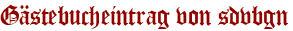 Gästebucheintrag von sdvbgn