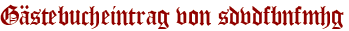 Gästebucheintrag von sdvdfbnfmhg