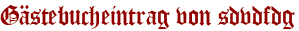 Gästebucheintrag von sdvdfdg