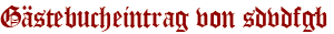 Gästebucheintrag von sdvdfgb