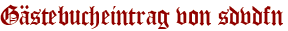 Gästebucheintrag von sdvdfn