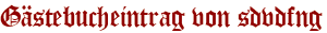 Gästebucheintrag von sdvdfng
