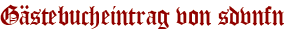 Gästebucheintrag von sdvnfn