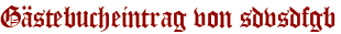 Gästebucheintrag von sdvsdfgb