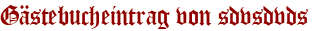 Gästebucheintrag von sdvsdvds