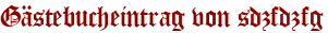 Gästebucheintrag von sdzfdzfg
