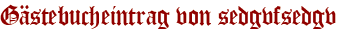 Gästebucheintrag von sedgvfsedgv