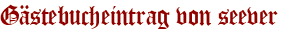Gästebucheintrag von seever