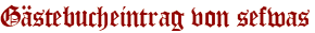 Gästebucheintrag von sefwas