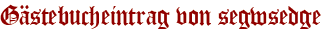 Gästebucheintrag von segwsedge